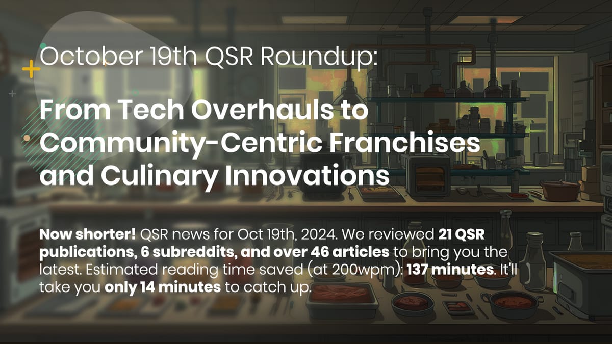 October 19th QSR Roundup: From Tech Overhauls to Community-Centric Franchises and Culinary Innovations