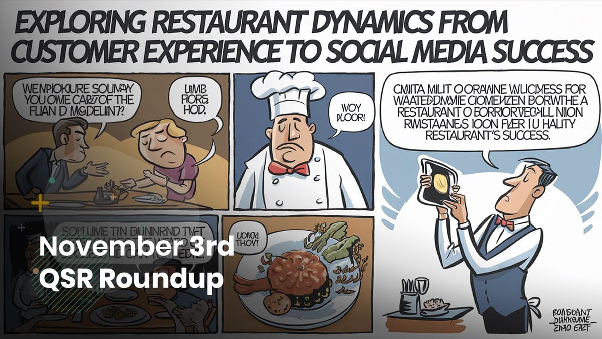 November 3rd QSR Roundup: Exploring Restaurant Dynamics from Customer Experience to Social Media Success