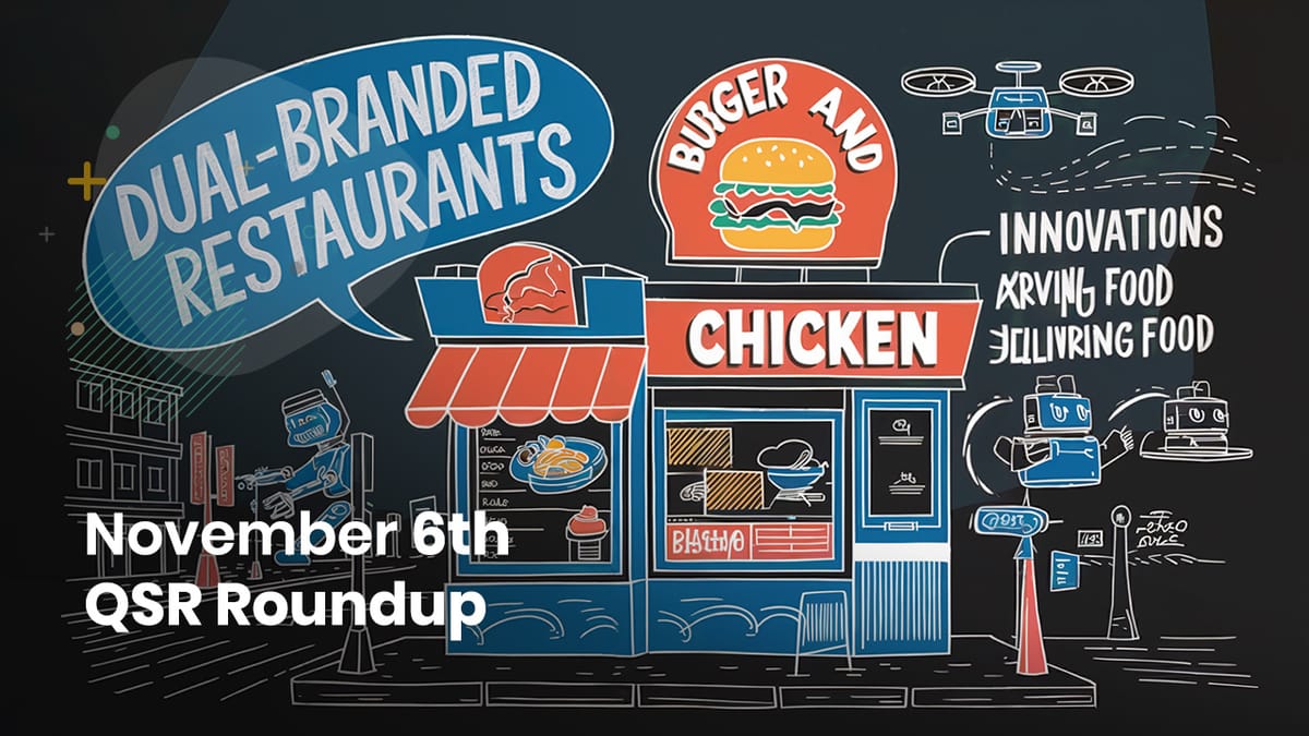 November 6th QSR Roundup: Dual-Branded Restaurants, AI Innovations, and Market Trends