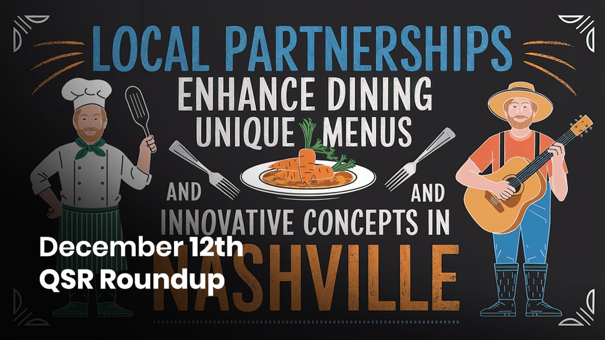 December 12th QSR Roundup: Local Partnerships Enhance Dining with Unique Menus and Innovative Concepts in Nashville