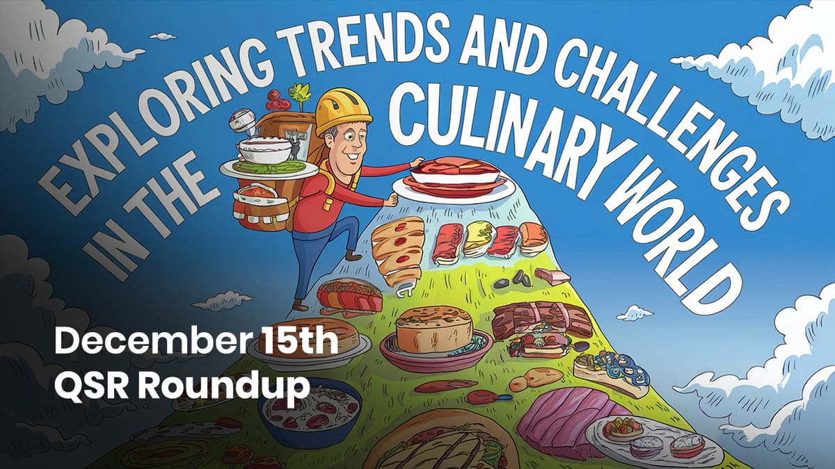 December 15th QSR Roundup: Exploring Trends and Challenges in the Culinary World