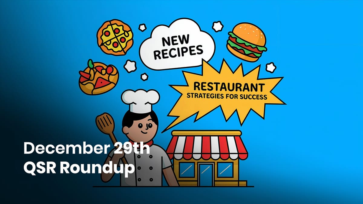 December 29th QSR Roundup: New Recipes and Restaurant Strategies for Success