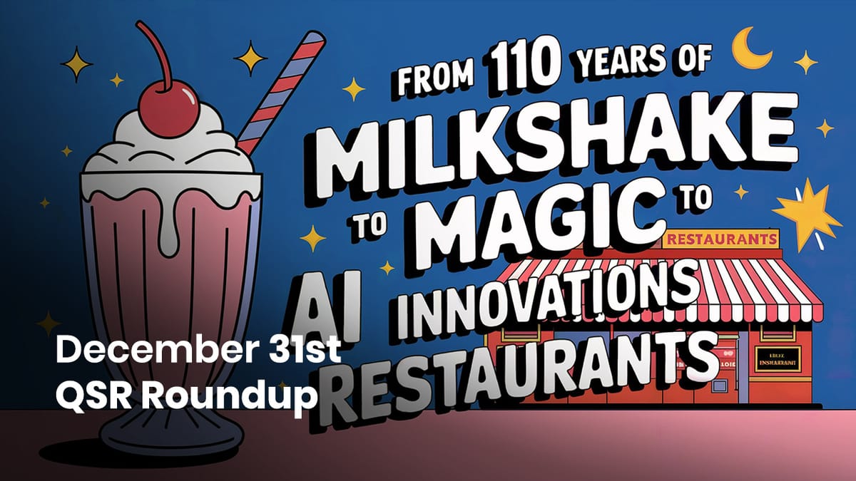 December 31st QSR Roundup: From 110 Years of Milkshake Magic to AI Innovations Reshaping Restaurants