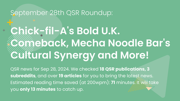 September 28th QSR Roundup: From Chick-fil-A's Bold U.K. Comeback to Mecha Noodle Bar's Cultural Synergy and More!