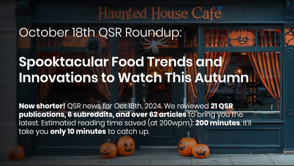 October 18th QSR Roundup: Spooktacular Food Trends and Innovations to Watch This Autumn