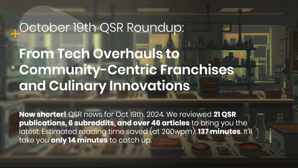 October 19th QSR Roundup: From Tech Overhauls to Community-Centric Franchises and Culinary Innovations