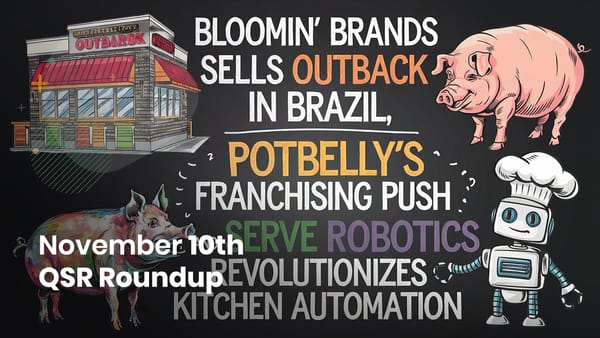 November 10th QSR Roundup: Bloomin’ Brands Sells Outback in Brazil, Potbelly’s Franchising Push, and Serve Robotics Revolutionizes Kitchen Automation