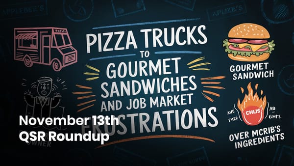 November 13th QSR Roundup: Pizza Trucks to Gourmet Sandwiches and Job Market Frustrations