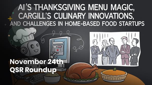 November 24th QSR Roundup: AI's Thanksgiving Menu Magic, Cargill's Culinary Innovations, and Challenges in Home-Based Food Startups