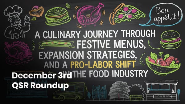 December 3rd QSR Roundup: A Culinary Journey Through Festive Menus, Expansion Strategies, and a Pro-Labor Shift in the Food Industry