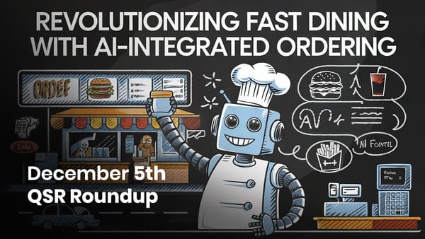 December 5th QSR Roundup: Revolutionizing Fast Dining with AI-Integrated Ordering, Kiosk Innovations and Culinary Expansions