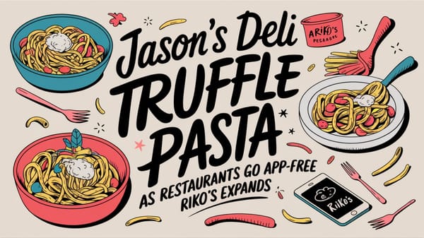 January 22nd QSR Roundup: Jason's Deli Debuts Truffle Pasta as Restaurants Go App-Free and Riko's Expands