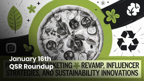 January 16th QSR Roundup: Papa John's Marketing Revamp, Influencer Strategies, and Sustainability Innovations