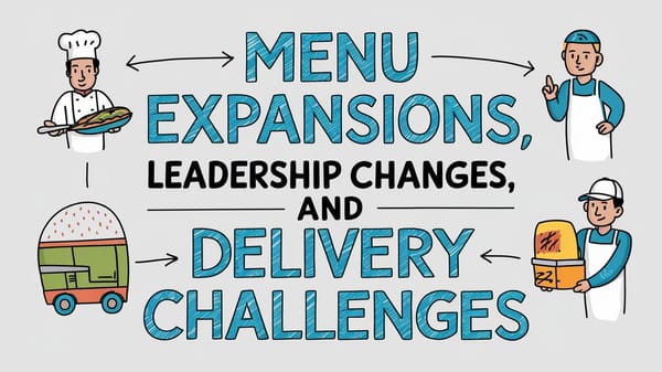 February 28th QSR Roundup: Menu Expansions,  Leadership Changes, and Delivery Challenges