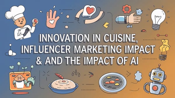 February 17th QSR Roundup: Innovation in Cuisine, Influencer Marketing Impact, and The Impact of AI